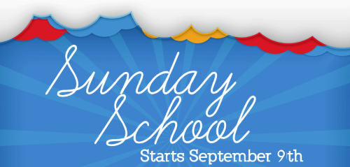 Sunday School Starts September 9, 2018