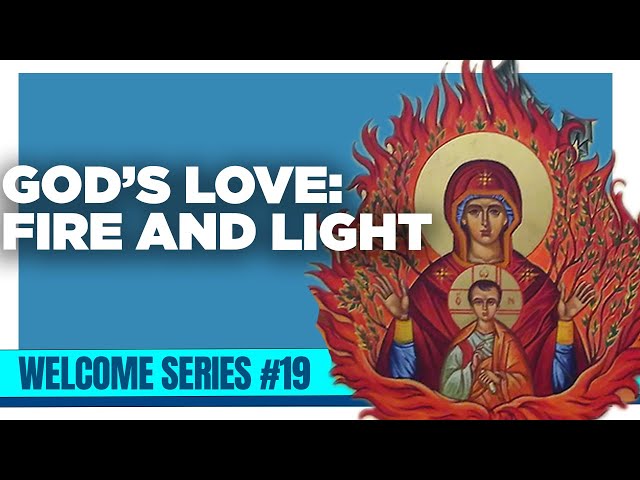 Theosis IV: God as Light and Fire